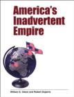 Image for America&#39;s inadvertent empire