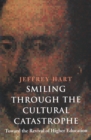 Image for Smiling through the cultural catastrophe: toward the revival of higher education