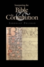 Image for Interpreting the Bible &amp; the Constitution
