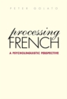 Image for Processing French: A Psycholinguistic Perspective