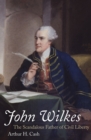 Image for John Wilkes: the scandalous father of civil liberty