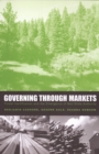 Image for Governing through markets: forest certification and the emergence of non-state authority