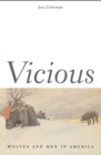 Image for Vicious: wolves and men in America
