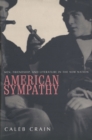 Image for American sympathy: men, friendship, and literature in the new nation
