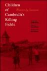 Image for Children of Cambodia&#39;s killing fields: memoirs by survivors