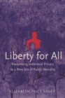 Image for Liberty for all: reclaiming individual privacy in a new era of public morality