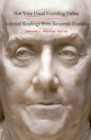 Image for Not your usual founding father: selected readings from Benjamin Franklin