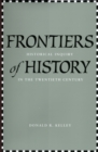Image for Frontiers of history: historical inquiry in the twentieth century