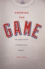 Image for Growing the game: the globalization of major league baseball
