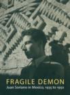 Image for Fragile demon  : Juan Soriano in Mexico, 1935-50