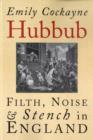 Image for Hubbub  : filth, noise &amp; stench in England, 1600-1770