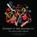 Image for Gather up the fragments  : the Andrews Shaker collection