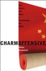 Image for Charm Offensive: How China&#39;s Soft Power Is Transforming the World