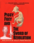 Image for Piggy foxy and the sword of revolution: Bolshevik self-portraits