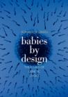 Image for Babies by Design : The Ethics of Genetic Choice