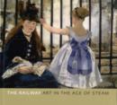 Image for The railway  : art in the age of steam