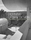 Image for Defining urban design  : CIAM architects and the formation of a discipline, 1937-69