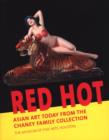 Image for Red hot  : Asian art today from the Chaney family collection