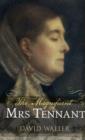 Image for The magnificent Mrs Tennant  : the adventurous life of Gertrude Tennant, Victorian grande dame