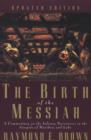 Image for The birth of the Messiah  : a commentary on the infancy narratives in the Gospels of Matthew and Luke
