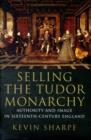 Image for Selling the Tudor Monarchy
