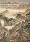 Image for Landscapes clear and radiant  : the art of Wang Hui (1632-1717)