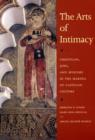 Image for The arts of intimacy  : Christians, Jews, and Muslims in the making of Castilian culture