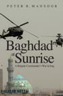 Image for Baghdad at sunrise: a Brigade Commander&#39;s war in Iraq