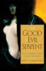 Image for The good and evil serpent: how a universal symbol became christianized
