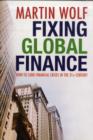 Image for Fixing global finance  : how to curb financial crises in the 21st century