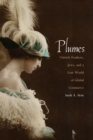 Image for Plumes: ostrich feathers, Jews, and a lost world of global commerce