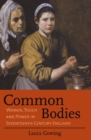 Image for Common bodies: women, touch and power in seventeenth-century England