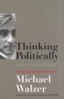 Image for Thinking politically  : essays in political theory