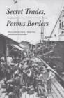 Image for Secret trades, porous borders  : smuggling and states along a Southeast Asian frontier, 1865-1915