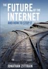 Image for The Future of the Internet---And How to Stop It