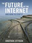 Image for The future of the Internet and how to stop it