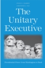 Image for The unitary executive: presidential power from Washington to Bush