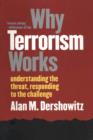 Image for Why terrorism works: understanding the threat, responding to the challenge