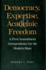 Image for Democracy, expertise, and academic freedom  : a First Amendment jurisprudence for the modern state