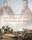 Image for An Atlas of the Peninsular War