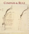 Image for Compass and rule  : architecture as mathematical practice