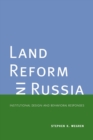 Image for Land reform in Russia  : institutional design and behavioral responses