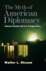 Image for The myth of American diplomacy  : national identity and U.S. foreign policy