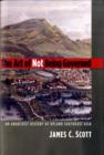 Image for The art of not being governed  : an anarchist history of upland Southeast Asia