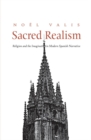 Image for Sacred realism: religion and the imagination in modern Spanish narrative