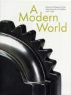 Image for A modern world  : American design from the Yale University Art Gallery, 1920-1950