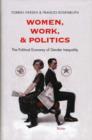 Image for Women, work, and politics  : the political economy of gender inequality