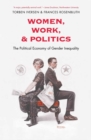 Image for Women, work, and politics: the political economy of gender inequality