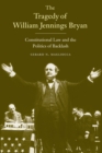 Image for The tragedy of William Jennings Bryan: constitutional law and the politics of backlash