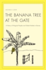 Image for The banana tree at the gate: a history of marginal peoples and global markets in Borneo